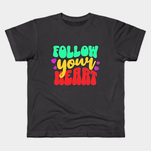 Follow your heart Kids T-Shirt